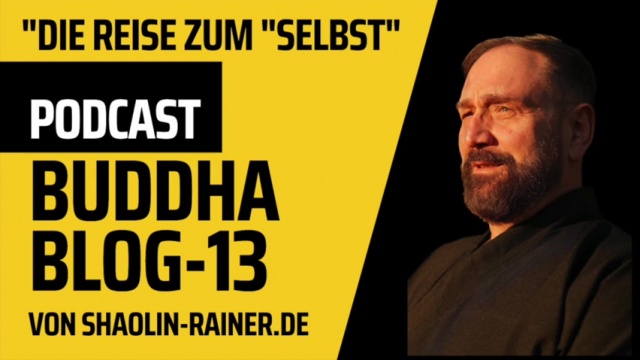 13-Die Reise zum "Selbst"-Buddha-Blog-Podcast-Buddhismus im Alltag