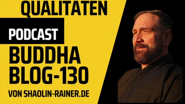 130-Qualität-Buddha-Blog-Podcast-Buddhismus im Alltag